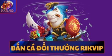 Bắn cá đổi thưởng Rikvip - Bí quyết chinh phục đại dương 3450